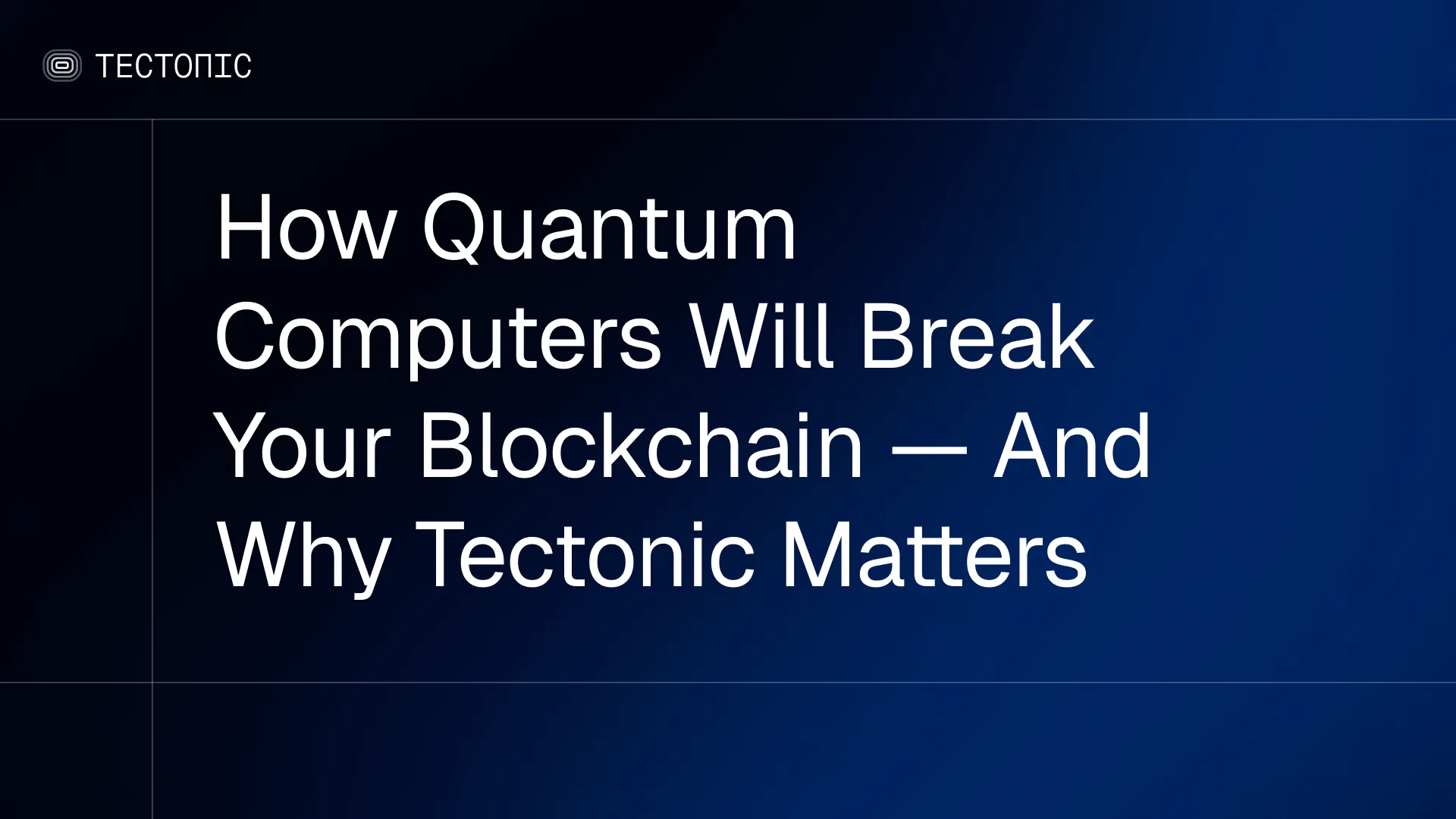 How Quantum Computers Will Break Your Blockchain — And Why Tectonic Matters