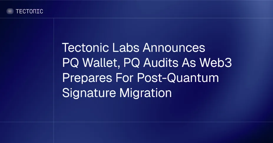 Tectonic Labs Announces PQ Wallet, PQ Audits as Web3 Prepares for Post-Quantum Signature Migration